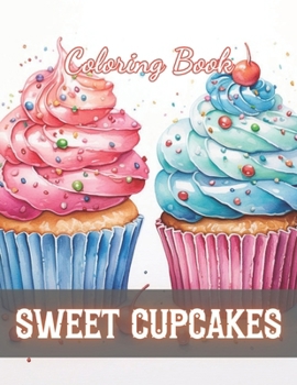 Paperback Sweet Cupcakes Coloring Book: 100+ Coloring Pages for Relaxation and Stress Relief Book
