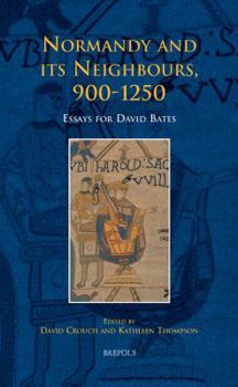 Tcne 14 Normandy and Its Neighbours, 900-1250, Crouch: Essays for David Bates