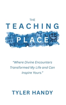 Paperback The Teaching Place: Where Divine Encounters Transformed My Life and Can Inspire Yours." Book