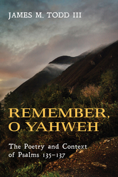 Paperback Remember, O Yahweh: The Poetry and Context of Psalms 135-137 Book