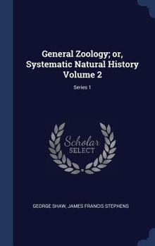 Hardcover General Zoology; Or, Systematic Natural History Volume 2; Series 1 Book