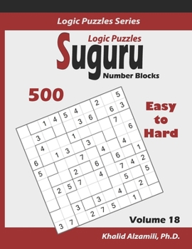 Paperback Suguru Logic Puzzles (Number Blocks): 500 Easy to Hard (10x10): : Keep Your Brain Young Book
