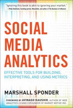 Hardcover Social Media Analytics: Effective Tools for Building, Interpreting, and Using Metrics Book
