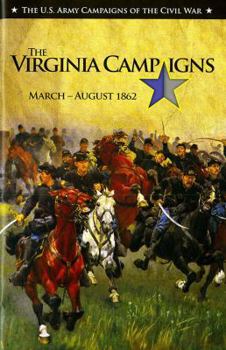 Paperback U.S. Army Campaigns of the Civil War: The Virginia Campaigns, March-August 1862 Book