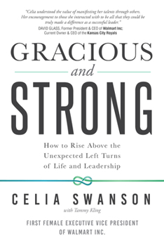 Paperback Gracious and Strong: How to Rise Above the Unexpected Left Turns of Life and Leadership Book