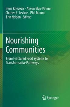 Paperback Nourishing Communities: From Fractured Food Systems to Transformative Pathways Book