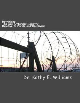 Paperback Rethinking the Sex Offender Registry Relative to Parole and Recidivism Book