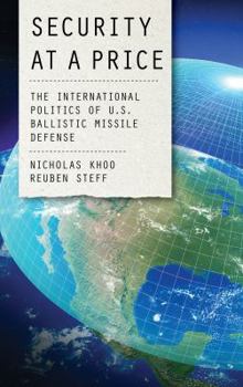 Hardcover Security at a Price: The International Politics of U.S. Ballistic Missile Defense Book