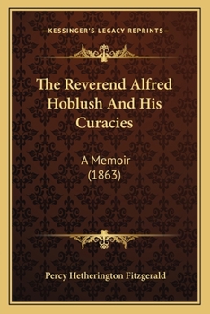 The Reverend Alfred Hoblush And His Curacies: A Memoir