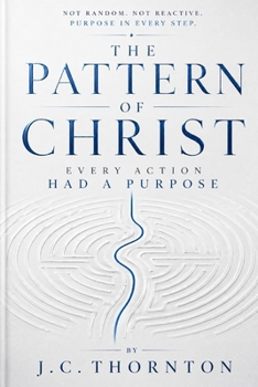 Paperback The Pattern of Christ: Every Action Had a Purpose Book