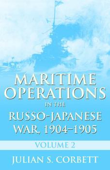 Maritime Operations in the Russo-Japanese War, 1904–1905: Volume 2 - Book #2 of the Maritime Operations in the Russo-Japanese War