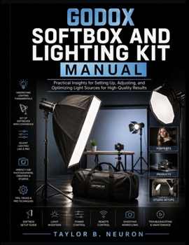 Paperback Godox Softbox and Lighting Kit Manual: Practical Insights for Setting Up, Adjusting, and Optimizing Light Sources for High-Quality Results Book