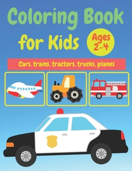 Paperback Coloring Book For kids: Ages 2-4 Cars, trains, tractors, trucks, helicopter coloring book