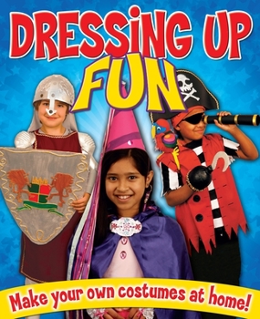 Paperback Dressing Up Fun: Make Your Own Costumes at Home! Book