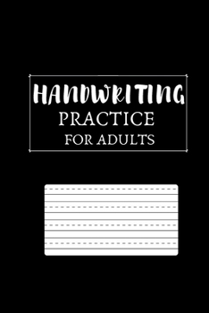 Handwriting Practice For Adults: Handwriting Practice for Adults Best Handwriting Practice Paper to Practice Your Good Handwriting