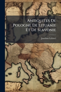 Antiquités De Pologne De Lituanie Et De Slavonie: N°1: Notice Sur La Monnaie De Pologne