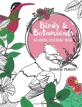 Paperback Birds & Botanicals Coloring Book: Adult coloring book featuring beautiful hand-drawn birds and lush botanicals Book