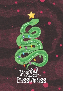 Merry Hisstmass: Blank Lined Journal Notebook for Green tree python Lovers, Pet Snake Owners, and Snake care veterinary nurses or Vet clinical staff Christmas Gift