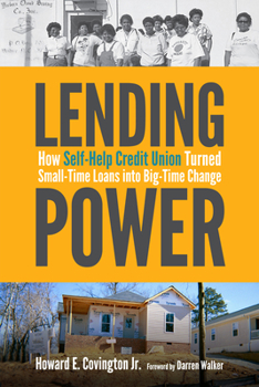 Hardcover Lending Power: How Self-Help Credit Union Turned Small-Time Loans Into Big-Time Change Book