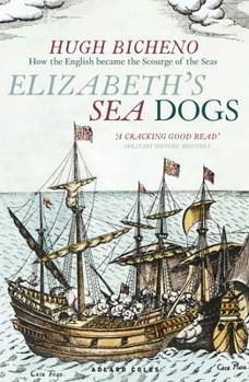 Paperback Elizabeth's Sea Dogs: How England's mariners became the scourge of the seas Book