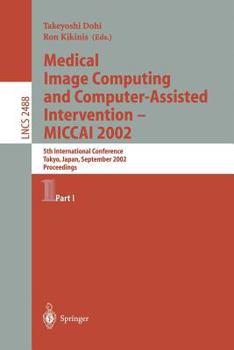 Paperback Medical Image Computing and Computer-Assisted Intervention - Miccai 2002: 5th International Conference, Tokyo, Japan, September 25-28, 2002, Proceedin Book