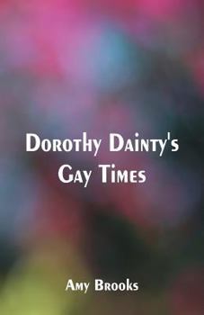 Dorothy Dainty's Gay Times - Book #7 of the Dorothy Dainty