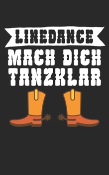 Linedance mach dich tanzklar: Notizbuch für Linedance Tänzer mit Spruch. 120 Seiten Liniert mit Seitenzahlen. Für Notizen oder als Geschenk. (German Edition)