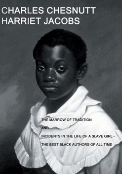 Paperback The Marrow of Tradition and Incidents in the Life of a Slave Girl: - The Best Black Authors Of All Time Book