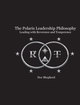 Hardcover The Polaris Leadership Philosophy: Leading with Reverence and Temperance Book