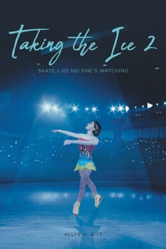 Paperback Taking the Ice 2: Skate Like No One's Watching Book