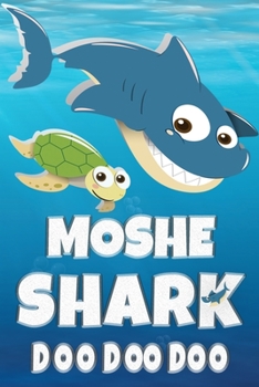Moshe: Moshe Shark Doo Doo Doo Notebook Journal For Drawing or Sketching Writing Taking Notes, Custom Gift With The Boys Name Moshe