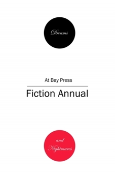 Paperback Dreams and Nightmares: At Bay Press Fiction Annual Book