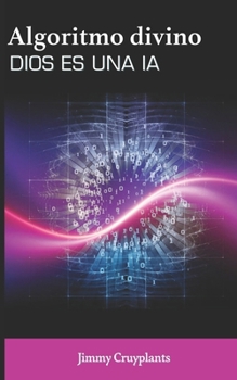Paperback El algoritmo divino. Dios es una IA. [Spanish] Book
