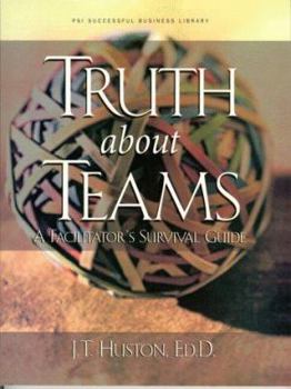 Paperback The Truth About Teams: A Facilitator's Survival Guide (Psi Successful Business Library) Book