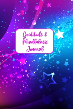 Paperback Gratitude & Mindfulness Journal: Change your life by practicing mindfulness and gratitude in just a few minutes every day. Book