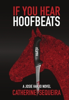Hardcover If You Hear Hoofbeats: A Josie Harjo Novel Book