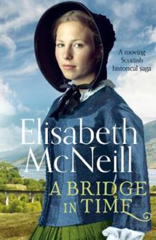 Paperback A Bridge in Time: A moving Scottish historical saga: 1 (A Bridge in Time, 1) Book