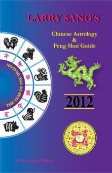 Paperback Larry Sang's Chinese Astrology & Feng Shui Guide for 2012: The Year of The Dragon Book