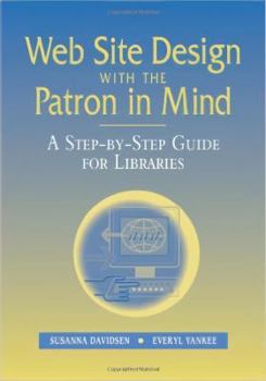 Paperback Web Site Design with the Patron in Mind: A-Step-by-Step Guide for Libraries Book