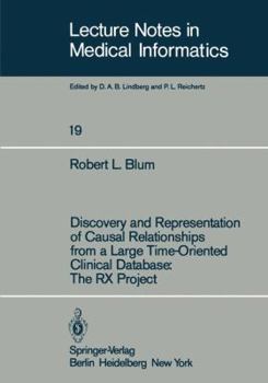 Paperback Discovery and Representation of Causal Relationships from a Large Time-Oriented Clinical Database: The RX Project: The RX Project Book