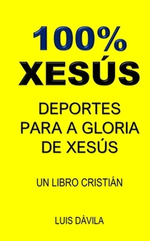 Paperback 100% Xesús: Deportes Para a Gloria de Xesús [Galician] Book