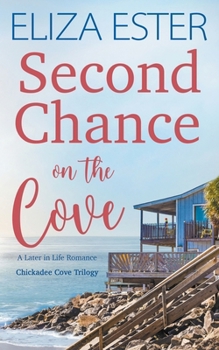 Second Chance on the Cove - Book #2 of the Chickadee Cove