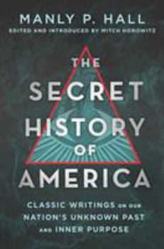 Paperback The Secret History of America: Classic Writings on Our Nation's Unknown Past and Inner Purpose Book