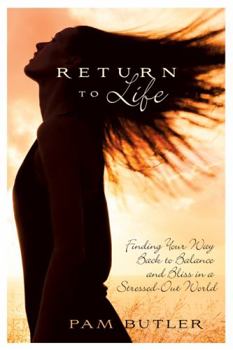 Paperback Return to Life: Finding Your Way Back to Balance and Bliss in a Stressed-Out World Book
