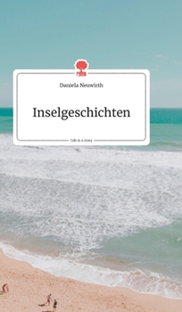 Inselgeschichten. Life is a Story (German Edition)