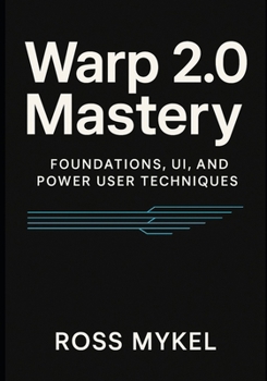 Paperback Warp 2.0 Mastery: Foundations, UI, and Power-User Techniques Book