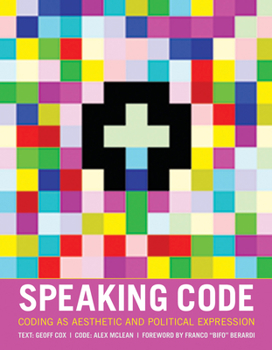 Hardcover Speaking Code: Coding as Aesthetic and Political Expression Book