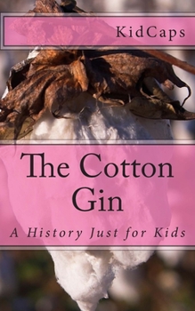 Paperback The Cotton Gin: A History Just for Kids Book