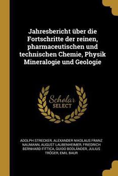 Paperback Jahresbericht über die Fortschritte der reinen, pharmaceutischen und technischen Chemie, Physik Mineralogie und Geologie [German] Book