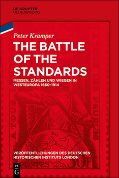 Hardcover The Battle of the Standards: Messen, Zählen Und Wiegen in Westeuropa 1660-1914 [German] Book